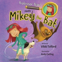 Professor Pearl Meets Mikey the Bat 106870120X Book Cover