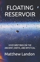 Floating Reservoir: Vivid Writings on the Ancient, Exotic, and Mystical B09M54VLQ7 Book Cover
