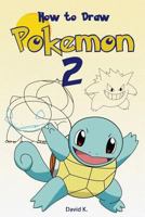 How to Draw Pokemon #2: The Step-By-Step Pokemon Drawing Book 1545316589 Book Cover