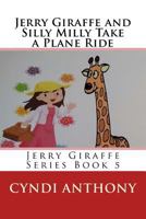 Jerry Giraffe and Silly Milly Take a Plane Ride: Jerry Giraffe Series Book 5 1497467500 Book Cover