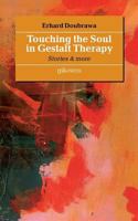 Touching the Soul in Gestalt Therapy: Stories and More 3741282286 Book Cover