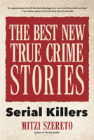The Best New True Crime Stories: Serial Killers 1642500720 Book Cover
