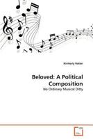 Beloved: A Political Composition: No Ordinary Musical Ditty 3639380630 Book Cover