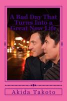 A Bad Day That Turns Into a Great New Life 1463668562 Book Cover