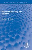 Municipal Bonding and Taxation 0367769166 Book Cover