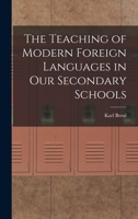 The teaching of modern foreign languages in our secondary schools 1016656513 Book Cover