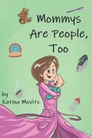 MOMMYS ARE PEOPLE, TOO 1092223649 Book Cover