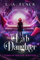 The Lab Daughter: Curse of the Evil Scientist B0BTRRLDBD Book Cover