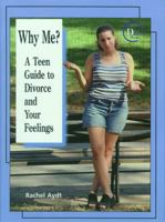 Why Me?: A Teen Guide to Divorce and Your Fellings (Divorce Resource Series) 0823931137 Book Cover