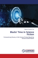 Blacks' Time in Science Fiction: Fictionalizing Slavery in the Science Fiction Novels by Octavia Estelle Butler 6206163148 Book Cover
