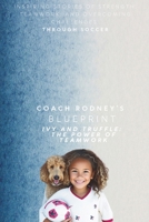 Ivy and Truffle: The Power of Teamwork: Coach Rodney's Blueprint B0DT6RYFF1 Book Cover