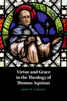Virtue and Grace in the Theology of Thomas Aquinas 1108485189 Book Cover