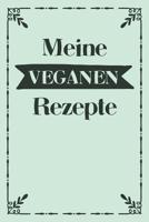 Meine veganen Rezepte: A5 Rezeptbuch zum selberschreiben mit Platz f�r 100 Rezepte - Geschenk f�r Veganer Hobbyk�che Partner Frauen M�nner M�tter V�ter Freunde die sich vegan ern�hren zum Geburtstag V 1080364811 Book Cover