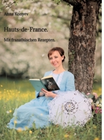 Hauts-de-France.: Mit französischen Rezepten. (German Edition) 3384357590 Book Cover