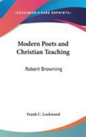 Modern Poets and Christian Teaching: Robert Browning 116278105X Book Cover