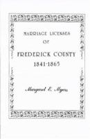 Marriage Licenses Of Frederick County, Maryland: 1841 1865 1585491063 Book Cover
