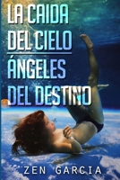 La Ca�da del Cielo: �ngeles del Destino 132901894X Book Cover