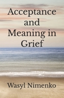 Acceptance and Meaning in Grief 1908142650 Book Cover