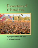 Emanations of Glastonbury: An Exhibition Catalogue of Art Prints Volume II 1466215704 Book Cover