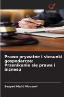 Prawo prywatne i stosunki gospodarcze: Przenikanie sie prawa i biznesu (Polish Edition) 6207456947 Book Cover