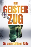 Der Geisterzug: Interaktiver Mystery-Krimi mit QR-Codes und Bonusmaterial für junge Leser (THE SILENT CASES - Die unauffälligen Fälle) (German Edition) B0GMWXJW24 Book Cover
