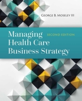 Managing Health Care Business Strategy 0763734160 Book Cover