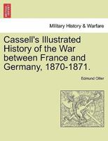 Cassell's History Of The War Between France And Germany, 1870-1871, Volume 1 124151383X Book Cover