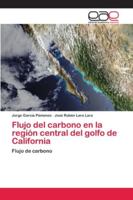 Flujo del carbono en la región central del golfo de California 6200408211 Book Cover