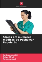 Stress em mulheres médicas de Peshawar Paquistão (Portuguese Edition) 6203839116 Book Cover