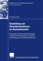 Gestaltung Von Vertriebsstrukturen Im Auslandsmarkt: Konzeption Eines Transaktionskostenbasierten Prozessmodells Und Seine Anwendung in Der Automobilindustrie 3835009516 Book Cover