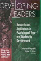 Developing Leaders : Research and Applications in Psychological Type and Leadership Development : Integrating Reality and Vision, Mind and Heart 0891060820 Book Cover