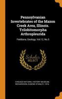 Pennsylvanian Invertebrates of the Mazon Creek Area, Illinois. Trilobitomorpha Arthropleurida: Fieldiana, Geology, Vol.12, No.5 0353320846 Book Cover