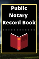 Public Notary Record Book: A Notary Journal Log Book 1671226070 Book Cover