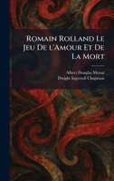 Romain Rolland Le Jeu De L'Amour Et De La Mort 1025955161 Book Cover