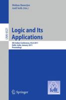 Logic and Its Applications: Fourth Indian Conference, ICLA 2011, Delhi, India, January 5-11, 2011, Proceedings 3642180256 Book Cover