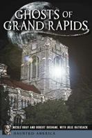 Ghosts of Grand Rapids 1626192057 Book Cover