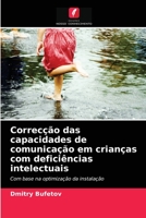 Correcção das capacidades de comunicação em crianças com deficiências intelectuais: Com base na optimização da instalação 6203494739 Book Cover