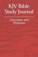 KJV Bible Study Journal: Colossians and Philemon 1794534156 Book Cover