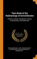 Text-Book of the Embryology of Invertebrates: Porifera, Cnidaria, Ctenophora, Vermes, Enteropneusta, Echinodermata 1017397074 Book Cover