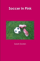 Soccer In Pink 1105734544 Book Cover