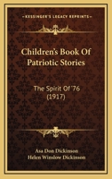 Children's Book Of Patriotic Stories: The Spirit Of '76 1016196709 Book Cover