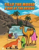 Tilly the Mouse: A Day at the Desert 1528963784 Book Cover