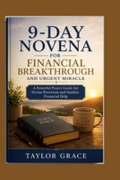 9-DAY NOVENA FOR FINANCIAL BREAKTHROUGH AND URGENT MIRACLE B0GXL26R9Z Book Cover