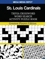 St. Louis Cardinals Trivia Crossword Word Search Activity Puzzle Book: Greatest Players Edition 1544108974 Book Cover