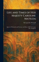 Life and Times of Her Majesty Caroline Matilda 1023310619 Book Cover