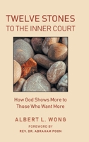 Twelve Stones to the Inner Court: How God Shows More to Those Who Want More. 1039130267 Book Cover