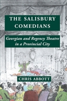 The Salisbury Comedians: Georgian and Regency Theatre in a Provincial City 1918403058 Book Cover