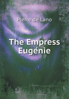 The Empress Eug�nie 1167047451 Book Cover