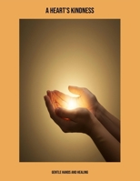 A Heart'S Kindness: Gentle Hands And Healing B0FNNDPF1P Book Cover
