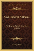 One Hundred Anthems: For Use In Parish Churches 112033411X Book Cover